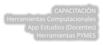 CAPACITACIN Herramientas Computacionales App Estudios (Docentes) Herramientas PYMES